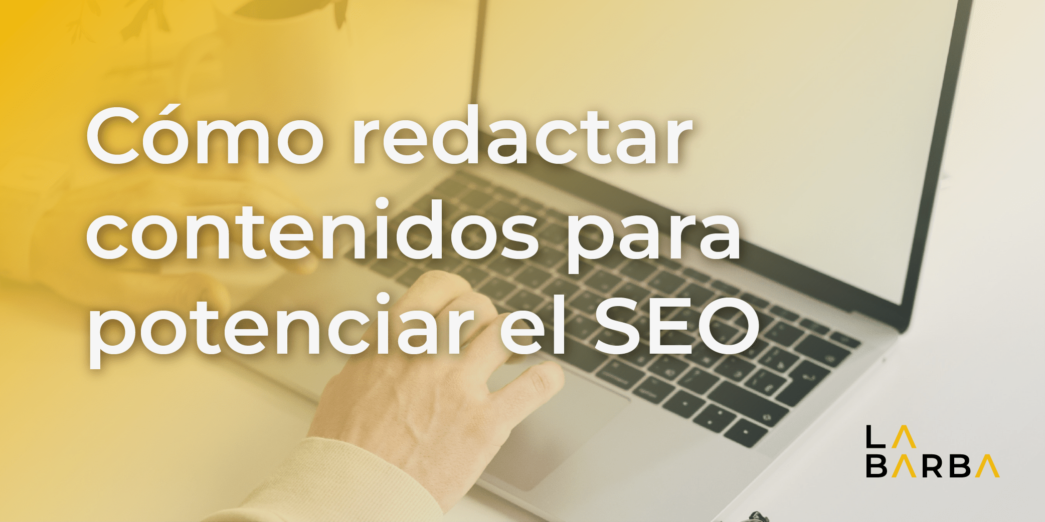 Cómo redactar contenidos para potenciar el SEO