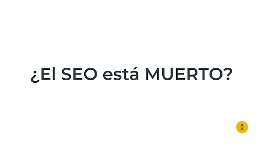 EL SEO no está muerto